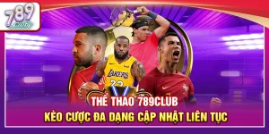 Thể Thao 789Club – Kèo Cược Đa Dạng Cập Nhật Liên Tục