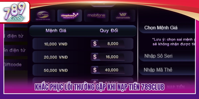 Nạp Tiền 789Club – Cách Thực Hiện Nhanh Chóng Trong 2 Phút 4 Cách xử lý sự cố phát sinh trong quá trình nạp tiền